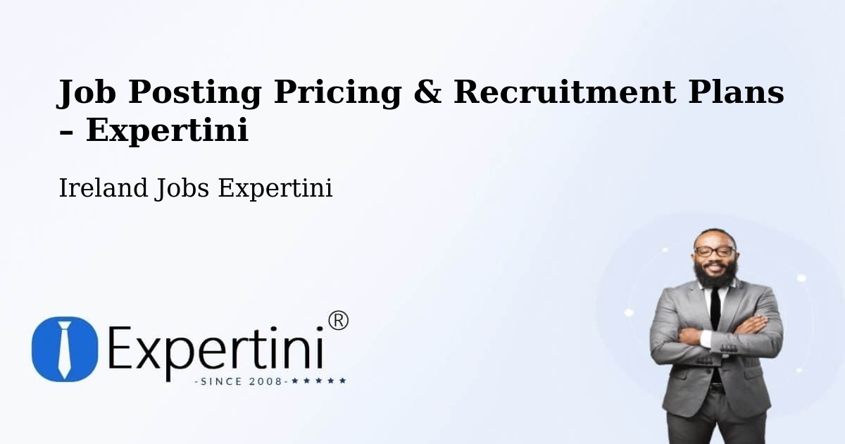 Job Posting Pricing & Recruitment Plans – Castleknock - Castleknock, Ireland Jobs Expertini